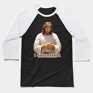 Jesus Meme: I Saw That Baseball T-Shirt